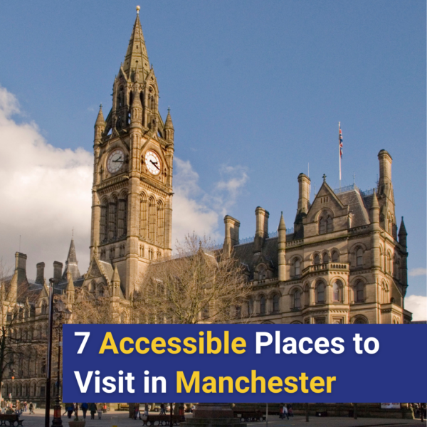 Picture of Manchester Town Hall. Texts reads "7 Accessible Places to Visit in Manchester"